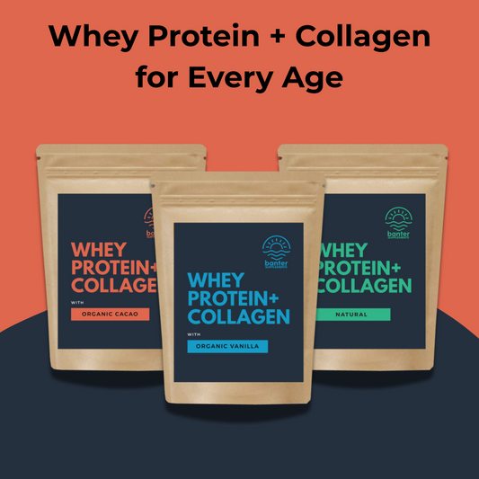 Whey Protein plus Collagen powder by Banter Supplements in Organic Cacao, Organic Vanilla, and Natural flavours, supporting muscle strength, joint health, and skin vitality for every age.